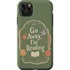 Go Away I'm Reading - Cute Bookish Readi Custodia per iPhone 11 Pro Max Go Away Im Reading Funny Book Lover Floral Citazione