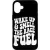 Funny Car Racing Gifts Racing Fans Car E Custodia per iPhone 16 Plus Wake Up Odore The Race Fuel Car Racing Fans Motorsport