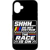 Funny Car Racing Gifts Racing Fans Car E Custodia per iPhone 16 Plus Shhh Do Not Disturb The Race Is On Car Racing Appassionato