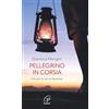 Paoline Editoriale Libri Pellegrino in corsia. A tu per tu con la speranza