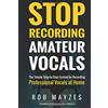 CREATESPACE Stop Recording Amateur Vocals: The Simple Step-by-Step System for Recording Prof