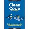 Apogeo Clean Code. Guida per scrivere codice pulito ai tempi dell'AI