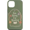 Go Away I'm Reading - Cute Bookish Readi Custodia per iPhone 13 Go Away Im Reading Funny Book Lover Floral Citazione