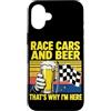 Funny Car Racing Gifts Racing Fans Car E Custodia per iPhone 16 Plus Auto da corsa e birra Ecco perché sono qui Divertente corse automobilistiche