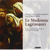 NANCY LONG Le Madonne Lagrimanti: Songs, Plaints and Cantatas (Long) (CD) Album
