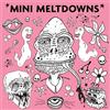 Mini Meltdowns Mini Meltdowns (Vinyl LP) 7" Single