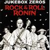 Jukebox Zeros Rock & Roll Ronin (CD)