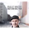 Rale Micic Only Love Will Stay (CD) Album