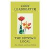 Cory Leadbeater The Uptown Local (Tascabile)