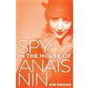 Kim Krizan Spy in the House of Anaïs Nin (Tascabile)
