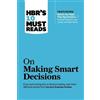 Harvard Business School Pr HBR's 10 Must Reads on Making Smart Decisions (with featured article Before You Make That Big Decision... by Daniel Kahneman, Dan Lovallo, and Olivier Sibony)