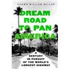 University of California Press Dream Road to Pan America: A Century in Pursuit of the World's Longest Highway