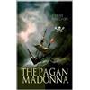 Harold Macgrath The Pagan Madonna (Tascabile)