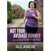 Jill Angie Not Your Average Runner (Tascabile)