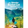 Wilfried und Li Die Wander-Bucket-List Bayern. 25 Touren, die man ei (Tascabile)
