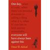 Omar El Akkad One Day, Everyone Will Have Always Been Against This (Tascabile)