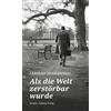 Ekkehart Baumgartner Als die Welt zerstörbar wurde: Roman (Copertina rigida)