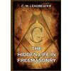 Charles W Leadbeater The Hidden Life in Freemasonry (Tascabile)