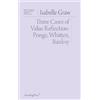 Isabelle Graw Three Cases of Value Reflection (Tascabile)