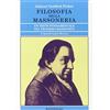 BastogiLibri Filosofia della massoneria. Un testo fondamentale sul pensiero massonico