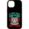 Cat Lover Owner Pet Custodia per iPhone 14 Se parlano alle tue spalle, parla gatto e fai le fusa