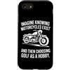 Moto Passione Viaggio Umorismo Sarcastic Custodia per iPhone SE (2020) / 7/8 Imagine Motorcycles Exist Chopper Club Biker Motociclista