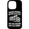 Moto Passione Viaggio Umorismo Sarcastic Custodia per iPhone 14 Pro Imagine Motorcycles Exist Chopper Club Biker Motociclista