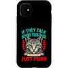 Cat Lover Owner Pet Custodia per iPhone 11 Se parlano alle tue spalle, parla gatto e fai le fusa
