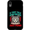 Cat Lover Owner Pet Custodia per iPhone XR Se parlano alle tue spalle, parla gatto e fai le fusa