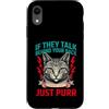 Cat Lover Owner Pet Custodia per iPhone XR Se parlano alle tue spalle, parla gatto e fai le fusa
