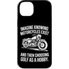 Moto Passione Viaggio Umorismo Sarcastic Custodia per iPhone 14 Plus Imagine Motorcycles Exist Chopper Club Biker Motociclista