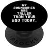 Assertive Mindset and i miei confini sono più alti del tuo ego oggi Bold Self PopSockets PopGrip Adesivo