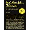 Laurence King Pub Don't Get a Job… Make a Job: Inventive Career Models for Next-Gen Creatives