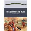 Mike Loades The Composite Bow (Tascabile) Weapon