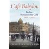 Christian Buckard Café Babylon: Berlin, Romanisches Café, 1913-1933 (Tascabile)