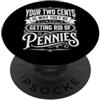 Sarcastico Atteggiamento Impertinente Sa Your Two Cents Is Why They're Getting Rid Of Pennies Penny PopSockets PopGrip Adesivo