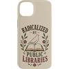Librarian Reading Days Custodia per iPhone 14 Plus Radicalizzato da biblioteche pubbliche Reader Book Lover