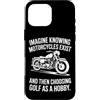 Moto Passione Viaggio Umorismo Sarcastic Custodia per iPhone 16 Pro Max Imagine Motorcycles Exist Chopper Club Biker Motociclista