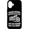 Moto Passione Viaggio Umorismo Sarcastic Custodia per iPhone 16 Imagine Motorcycles Exist Chopper Club Biker Motociclista