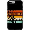 Funny I'm Friendly But My Wife Isn't Hus Custodia per iPhone 7 Plus/8 Plus Sono amichevole ma mia moglie non è umorismo matrimoniale marito retrò
