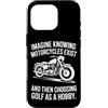 Moto Passione Viaggio Umorismo Sarcastic Custodia per iPhone 16 Pro Imagine Motorcycles Exist Chopper Club Biker Motociclista