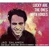 Jad Salameh Lucky Are The Ones With Voices (CD)