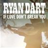 Ryan Dart If Love Don't Break You (CD)