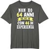 64 Anni Di Compleanno Uomo Donna Regalo Regalo Divertente Non Ho 64 anni Di Compleanno Uomo Donna Maglietta