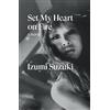 Izumi Suzuki Set My Heart on Fire (Tascabile)
