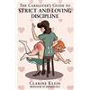 Clarine Klein The Caregiver's Guide to Strict and Loving Disc (Copertina rigida)