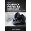 Isaac Lemmings Gopro Hero 12 User Guide (Tascabile)
