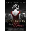 Greg Mulligan Predator in a Dress (Tascabile)