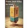 Mark Spencer From Jack Kilby to Intel (Tascabile)