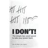 Dr. Alfred C.W. Davis I DON'T!: The simple two-word secret to take your power back
